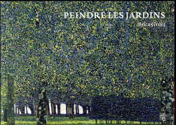 Couverture du livre « Peindre les jardins » de Brice Gruet aux éditions Art Lys