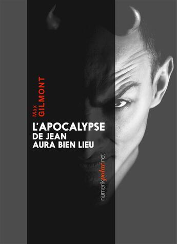 Couverture du livre « L'Apocalypse de Jean aura bien lieu » de Max Gilmont aux éditions Numeriklivres