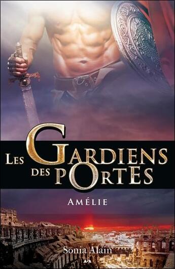 Couverture du livre « Les gardiens des portes t.3 ; Amélie » de Sonia Alain aux éditions Ada