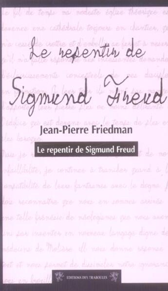 Couverture du livre « Le repentir de Sigmund Freud » de Jean-Pierre Friedman aux éditions Traboules