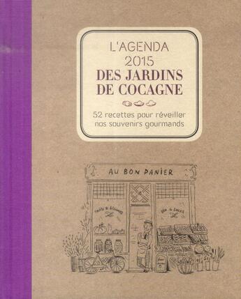 Couverture du livre « L'agenda 2015 des jardins de Cocagne ; 52 recettes pour réveiller nos souvenirs gourmands » de Joyce Briand aux éditions Rue De L'echiquier