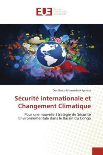 Couverture du livre « Securite internationale et changement climatique - pour une nouvelle strategie de securite environne » de Mbawmbaw Iyensay D B aux éditions Editions Universitaires Europeennes