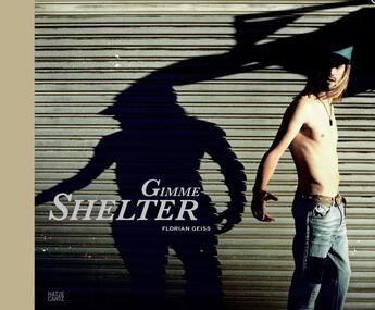 Couverture du livre « Gimme shelter » de Florian Geiss aux éditions Hatje Cantz