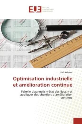 Couverture du livre « Optimisation industrielle et amelioration continue - faire le diagnostic etat des lieux et appli » de Wissem Jbali aux éditions Editions Universitaires Europeennes