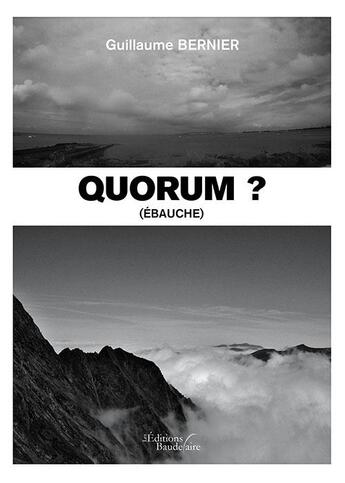 Couverture du livre « Quorum ? (ébauche) » de Guillaume Bernier aux éditions Baudelaire