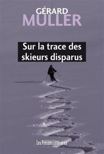 Couverture du livre « Sur la trace des skieurs disparus » de Gerard Muller aux éditions Presses Litteraires