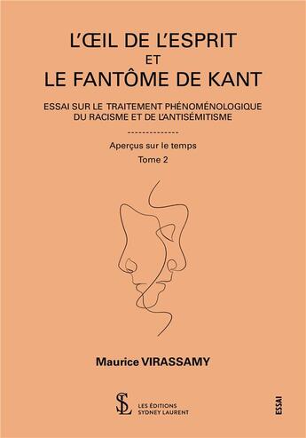 Couverture du livre « L oeil de l esprit et le fantome de kant apercus sur le temps tome 2 - essai sur le traitement p » de Virassamy Maurice aux éditions Sydney Laurent