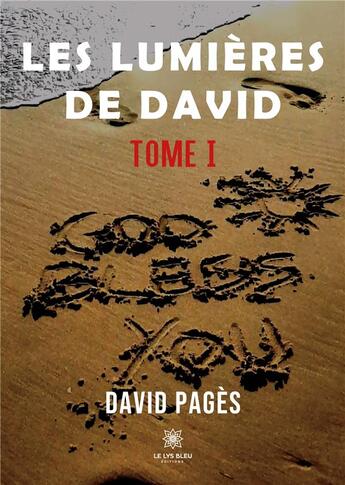 Couverture du livre « God bless you Tome 1 : les lumières de David » de David Pages aux éditions Le Lys Bleu