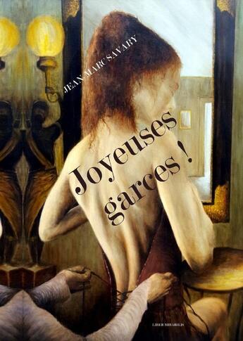 Couverture du livre « JOYEUSES GARCES ! » de Jean-Marc Savary aux éditions Liber Mirabilis