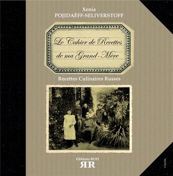 Couverture du livre « Le cahier de recettes de ma grand-mère » de Xenia Pojidaeff-Seliverstoff aux éditions Rod