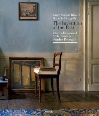 Couverture du livre « The invention of the past: interior design and architecture of studio peregalli » de Sartori Rimini aux éditions Rizzoli