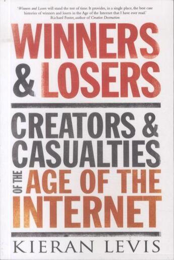 Couverture du livre « Winners and Losers ; Creators and Casualties of the Networked Economy » de Kieran Levis aux éditions Atlantic Books