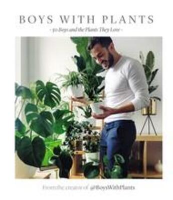 Couverture du livre « Boys with plants: 50 boys and the plants they love » de Boyswithplants aux éditions Thames & Hudson