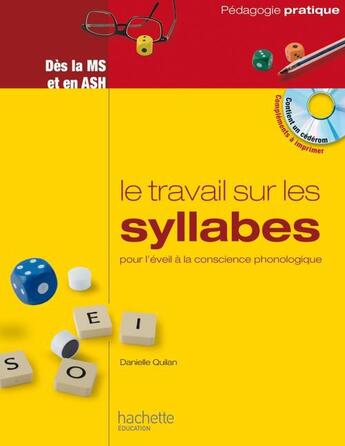 Couverture du livre « Le travail sur les syllabes ; moyenne section, ASH ; pour l'éveil à la conscience phonologique » de Danielle Quilan aux éditions Hachette Education