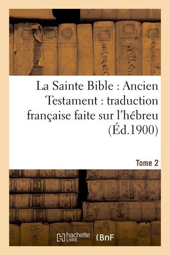 Couverture du livre « La sainte bible : ancien testament : traduction francaise faite sur l'hebreu. t2 - , sur les septant » de  aux éditions Hachette Bnf