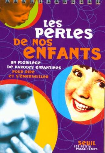 Couverture du livre « Les perles de nos enfants. un florilege de paroles enfantines pour rire et s'emerveiller » de Lydie Roger-Lele aux éditions Seuil