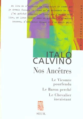 Couverture du livre « Nos ancêtres ; le vicomte pourfendu ; le baron perché ; le chevalier inexistant » de Italo Calvino aux éditions Seuil