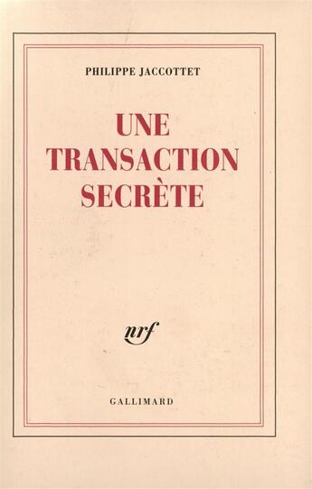 Couverture du livre « Une transaction secrète » de Philippe Jaccottet aux éditions Gallimard