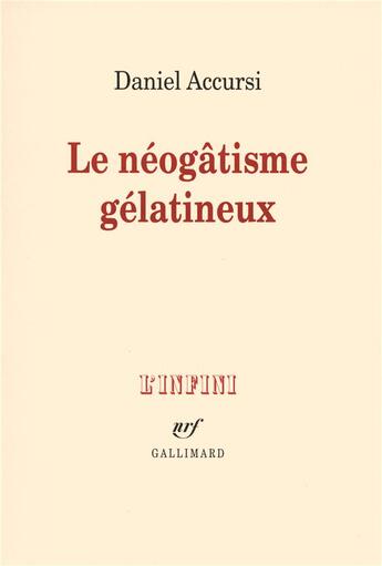 Couverture du livre « Le néogâtisme gélatineux » de Daniel Accursi aux éditions Gallimard