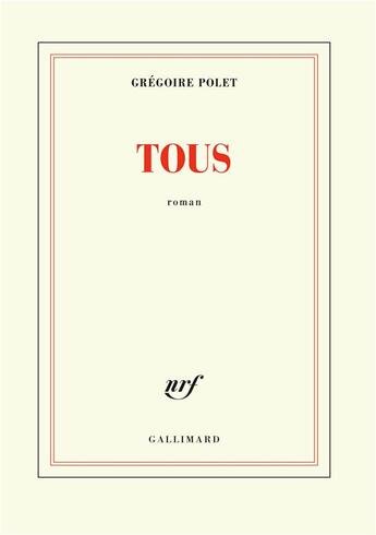 Couverture du livre « TOUS » de Gregoire Polet aux éditions Gallimard