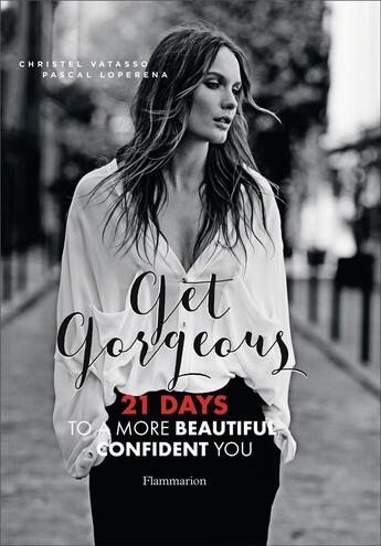 Couverture du livre « Get gorgeous : 21 days to more beautiful confident you » de Christel Varasso et Pascal Loperena aux éditions Flammarion