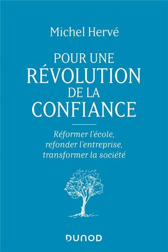 Couverture du livre « Pour une révolution de la confiance ; réformer l'école, refonder l'entreprise, transformer la société » de Michel Herve aux éditions Dunod