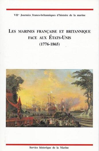 Couverture du livre « Les marines française et britannique face aux Etats-Unis (1776-1865) » de Service Historique De La Marine aux éditions Service Historique De La Defense