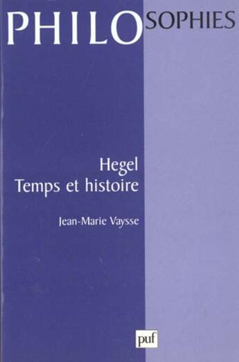 Couverture du livre « Hegel. temps et histoire » de Jean-Marie Vaysse aux éditions Puf