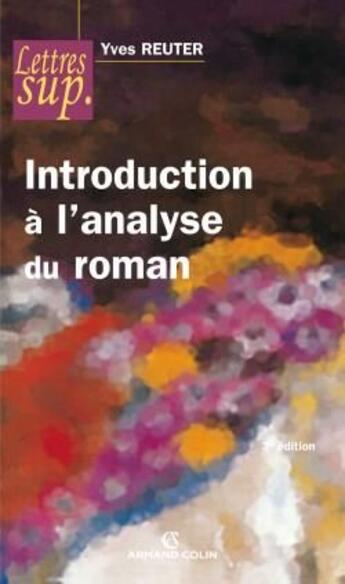 Couverture du livre « Introduction à l'analyse du roman (3e édition) » de Yves Reuter aux éditions Armand Colin