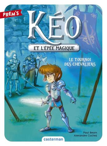 Couverture du livre « Kéo et l'épée magique Tome 3 : le tournoi des chevaliers » de Paul Beorn et Alexandre Cochez aux éditions Casterman