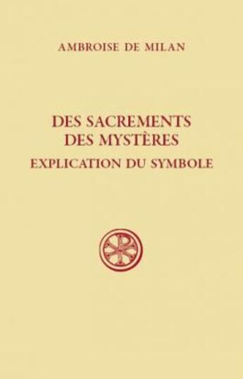 Couverture du livre « Des sacrements, des mystères ; explication du symbole » de Ambroise De Milan aux éditions Cerf