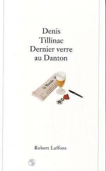 Couverture du livre « Dernier verre au Danton » de Denis Tillinac aux éditions Robert Laffont