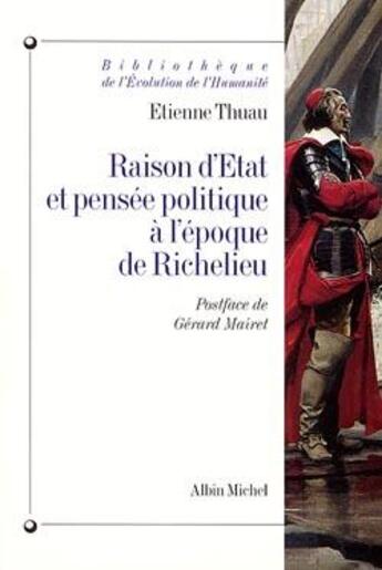 Couverture du livre « Raison d'État et pensée politique à l'époque de Richelieu » de Etienne Thuau aux éditions Albin Michel