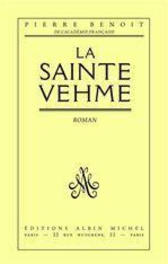 Couverture du livre « La Sainte-Vehme » de Pierre Benoit aux éditions Albin Michel