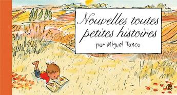 Couverture du livre « Nouvelles toutes petites histoires » de Miguel Tanco aux éditions Grasset Jeunesse