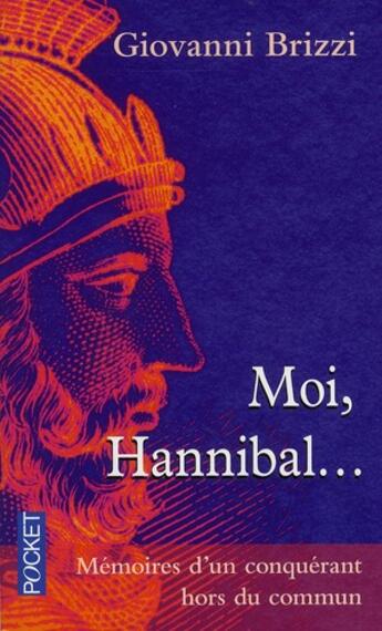 Couverture du livre « Moi, Hannibal... mémoires d'un conquérant hors du commun » de Giovanni Brizzi aux éditions Pocket