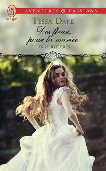 Couverture du livre « Les héritières Tome 2 : des fleurs pour la mariée » de Tessa Dare aux éditions J'ai Lu