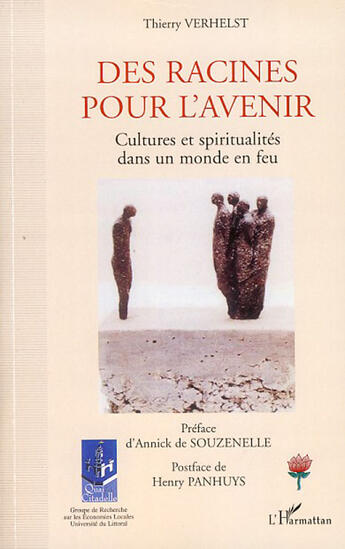 Couverture du livre « Des racines pour l'avenir ; cultures et spiritualités dans un monde en feu » de Thierry Verhelst aux éditions L'harmattan