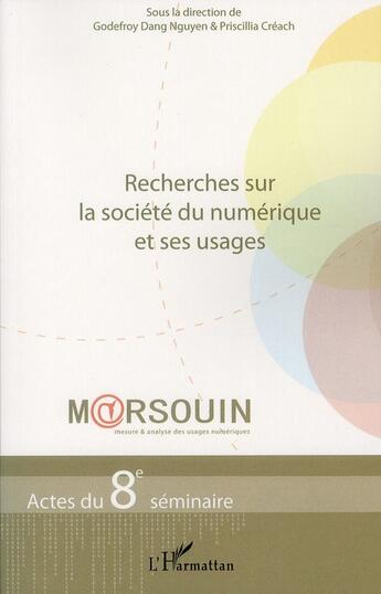 Couverture du livre « Recherches sur la société du numérique et ses usages ; actes du 8e séminaire » de Godefroy Dang-Nguyen et Priscillia Creach aux éditions L'harmattan