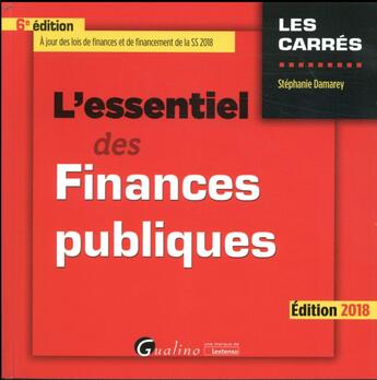 Couverture du livre « L'essentiel des finances publiques (édition 2018) » de Stéphanie Damarey aux éditions Gualino