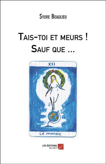 Couverture du livre « Tais-toi et meurs ! sauf que... » de Sylvie Beaulieu aux éditions Editions Du Net