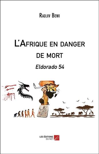 Couverture du livre « L'Afrique en danger de mort : Eldorado 54 » de Radjiv Bewi aux éditions Editions Du Net