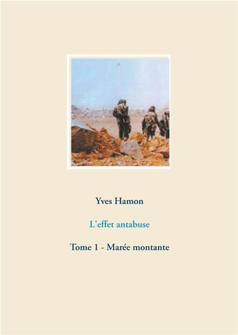 Couverture du livre « L'effet antabuse t.1 ; marée montante » de Yves Hamon aux éditions Books On Demand