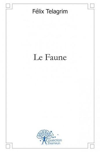 Couverture du livre « Le faune » de Felix Telagrim aux éditions Edilivre