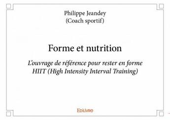 Couverture du livre « Forme et nutrition » de Philippe Jeandey aux éditions Edilivre