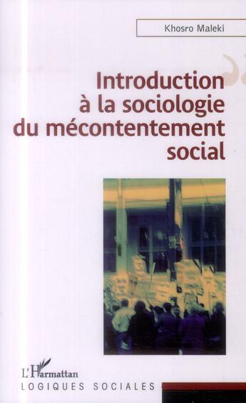 Couverture du livre « Introduction à la sociologie du mécontentement social » de Khosro Maleki aux éditions L'harmattan