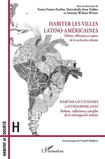 Couverture du livre « Habiter les villes latino-américaines : débats, réflexions et enjeux de la recherche urbaine » de Xenia Fuster-Farfan et Darysleida Sosa Valdez et Yaneira Wilson Wetter aux éditions L'harmattan