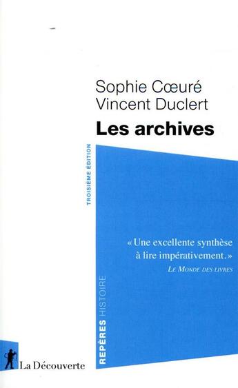 Couverture du livre « Les archives (3e édition) » de Vincent Duclert et Sophie Coeure aux éditions La Decouverte