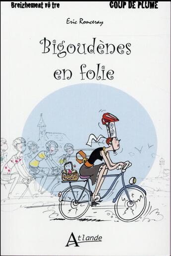 Couverture du livre « Les bigoudènes » de Eric Ronceray aux éditions Atlande Editions