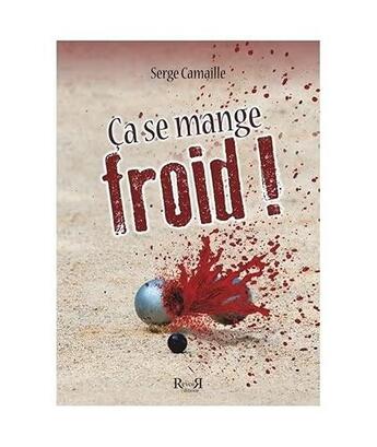 Couverture du livre « Ça se mange froid » de Serge Camaille aux éditions Revoir